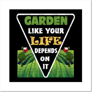 Garden Like Your Life Depends On It Planting Vegetables Posters and Art